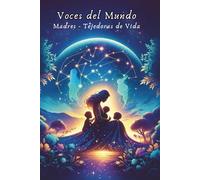 Voces del Mundo: Madres - Tejedoras de Vida