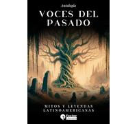 Voces del pasado: Mitos y leyendas latinoamericanas