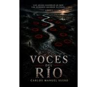 Voces del rio: - Las aguas guardan lo que los hombre quiere olvidar -
