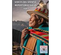 VOCES DEL VIENTO: REPERTORIO SIKURI: Guía musical de sikuri con numerofonía y cancionero.