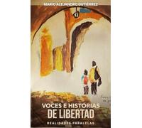 Voces e historias de libertad: Realidades paralelas