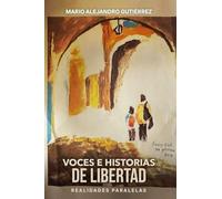 Voces e historias de libertad: Realidades paralelas