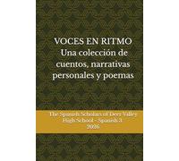 VOCES EN RITMO: Una colección de cuentos, narrativas personales y poemas (Crónicas de nuestra generación: autores de Deer Valley High School)