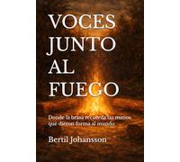 VOCES JUNTO AL FUEGO: Donde la brasa recuerda las manos que dieron forma al mundo