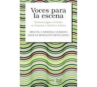 Voces para la escena :dramaturgias actuales en España y América Latina: 11 (Colección Letral)