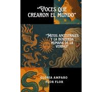 Voces que crearon el mundo: Mitos ancestrales y la búsqueda humana de la verdad