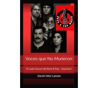 Voces que No Murieron:: El Lado Oscuro del Rock & Pop Volumen I