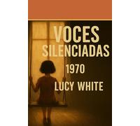 VOCES SILENCIADAS 1970 (LA TRILOGIA DE LUCY WHITE)