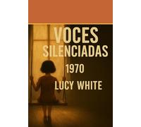 VOCES SILENCIADAS 1970 (LA TRILOGIA DE LUCY WHITE)