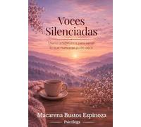 Voces Silenciadas: Diario terapéutico para sanar lo que nunca se pudo decir