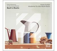 Voces Suaves - Akademie für Alte Musik Berlin - Bach's Roots. Early Influences on the Young Master
