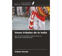Voces tribales de la India: Unir los conocimientos tradicionales y el desarrollo contemporáneo