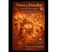 Voces y Pantallas: Medios de Comunicación y Cultura Popular en Nicaragua (NICARAGUOLOGÍA)