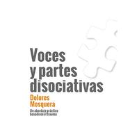 Voces y partes disociativas: Un abordaje práctico basado en el trauma