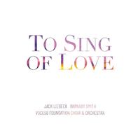 VOCES8 FOUNDATION CHOIR & ORCHESTRA - TO SING OF LOVE