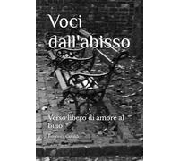 Voci dall'abisso: Verso libero di amore al buio