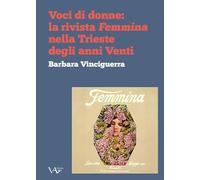 Voci di donne: la rivista Femmina nella Trieste degli anni Venti (Exempla)