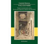 Voci di paese. Forme di comunicazione orale tra gli anni cinquanta e sessanta del XX secolo. Ediz. illustrata (Storia è/e memoria)