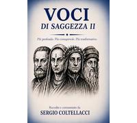 VOCI DI SAGGEZZA VOLUME II: FRASI ISPIRATRICI DEI GRANDI FILOSOFI (DAL 500 AL 1500 D.C.)