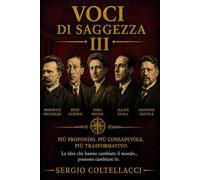 VOCI DI SAGGEZZA Volume III Frasi Ispiratrici dei Grandi Filosofi (dal 1500 al 2000): Dal Rinascimento alla modernità: la conquista definitiva è interiore.