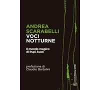 Voci notturne: Il mondo magico di Pupi Avati (Bietti Fotogrammi)
