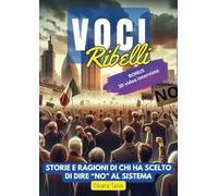 Voci ribelli. Storie e ragioni di chi ha scelto di dire no al sistema