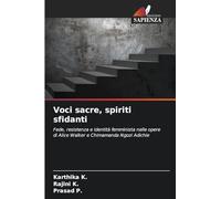 Voci sacre, spiriti sfidanti: Fede, resistenza e identità femminista nelle opere di Alice Walker e Chimamanda Ngozi Adichie