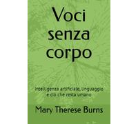 Voci senza corpo: Intelligenza artificiale, linguaggio e ciò che resta umano