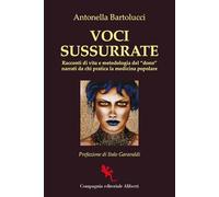 Voci sussurrate. Racconti di vita e metodologia del "dono" narrati da chi pratica la medicina popolare