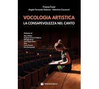 Vocologia artistica. La consapevolezza nel canto (Didattica musicale)
