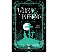Vodka&Inferno. Baciami, Giuda (Vol. 2)