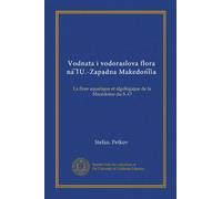 Vodnata i vodoraslova flora na IU.-Zapadna Makedoniia: La flore aquatique et algologique de la Macédoine du S.-O
