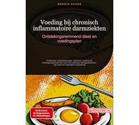 Voeding bij chronisch inflammatoire darmziekten: Ontstekingsremmend dieet en voedingsplan: Praktische voedingsweetjes, vloeibare voeding en ... - van basis tot dagelijkse toepassing: 5