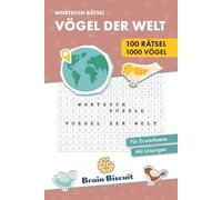 Vögel der Welt - Wortsuch Rätsel: 100 Großdruck-Suchsel für Entspannung, Fokus & Gehirntraining | Leicht, Mittel & Schwer | Entdecke echte Vogelarten ... (BrainBiscuit Wortsuchrätsel Kollektion)