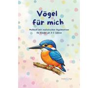 Vögel für mich: Malbuch mit realistischen Vogel-Motiven für Kinder ab 3-5 Jahren