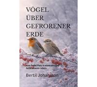 VÖGEL ÜBER GEFRORENER ERDE: VÖGEL ÜBER GEFRORENER ERDE (Im Atem der Zeit)
