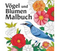 Vögel und Blumen Malbuch