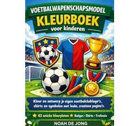 VOETBALWAPENSCHAPSMODEL KLEURBOEK voor kinderen: Kleur en ontwerp je eigen voetbalclublogo's, shirts en symbolen met leuke, creatieve pagina's