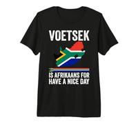 Voetsek Afrikaans Tienen un Buen día Sudáfrica Camiseta Premium