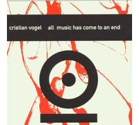 Vogel, Cristian - All Music Has Come to an End