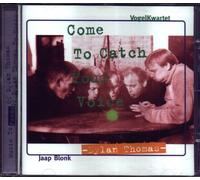 Vogel Kwartet - Come To Cath Your Voice