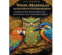 Vogel Mandalas Malbuch für Erwachsene: Entspannende Tiermotive mit heimischen und exotischen Vögeln