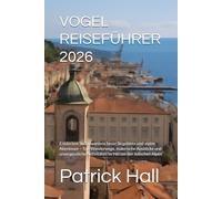 VOGEL REISEFÜHRER 2026: Entdecken Sie Sloweniens beste Skigebiete und alpine Abenteuer - Top-Wanderwege, malerische Ausblicke und unvergessliche Aktivitäten im Herzen der Julischen Alpen