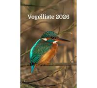 Vogelliste 2026 (mit dem Vogel des Jahres in der Schweiz): Deine Vogelsichtungen in 2026: Mit Platz für deine Lifer, Erstsichtungen, ... alle Vogelarten, die du in einem Jahr siehst
