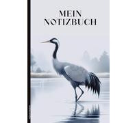 Vogelmotiv Notizbuch: Buch für Notizen mit Kranich A5 Notizheft Vogel Motiv schönes Geschenk für Vogelliebhaber und Ornithologen die Fans von Vögel wie Zugvogel und Reiher Schreibheft liniert