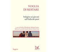 Voglia di restare. Indagine sui giovani nell'Italia dei paesi (Saggine)