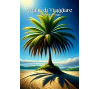Voglia di Viaggiare - Il mio diario di viaggio: Diario di viaggio a righe per ricordi estivi, 120 pag.
