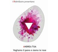 Vogliamo il pane e siamo le rose (Robin&sons)