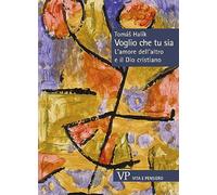 Voglio che tu sia. L’amore dell’altro e il Dio cristiano (Sestante)