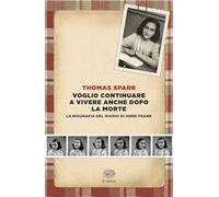 Voglio continuare a vivere anche dopo la morte. La biografia del diario di Anne Frank (Einaudi tascabili. Saggi)